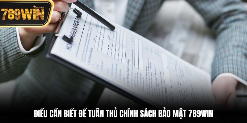 Chính Sách Bảo Mật Quyền Riêng Tư Người Dùng Tại 789win 6 Điều cần biết để tuân thủ chính sách bảo mật 789win