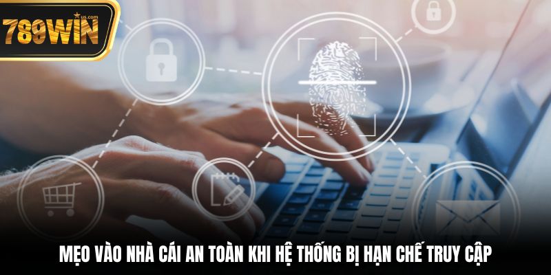 Hướng Dẫn Đăng Ký 789win Nhanh Chóng Chỉ Trong 3 Phút 6 Mẹo vào nhà cái an toàn khi hệ thống bị hạn chế truy cập