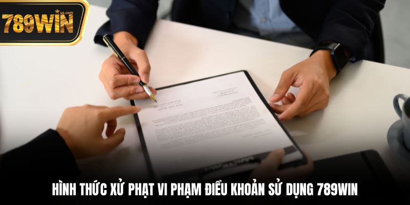 Điều Khoản Sử Dụng Cần Hiểu Và Thực Hiện Tại 789win 6 Hình thức xử phạt vi phạm điều khoản sử dụng 789win