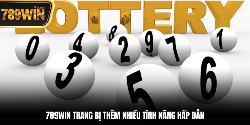 Xổ Số 789win - Thử Vận May, Rinh Thưởng Cực Kếch Xù 5 789win trang bị thêm nhiều tính năng hấp dẫn